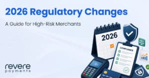 2026 Regulatory Changes: A guide for High-Risk Merchants